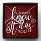 I Always Knew It Was You-Express Your Love Gifts