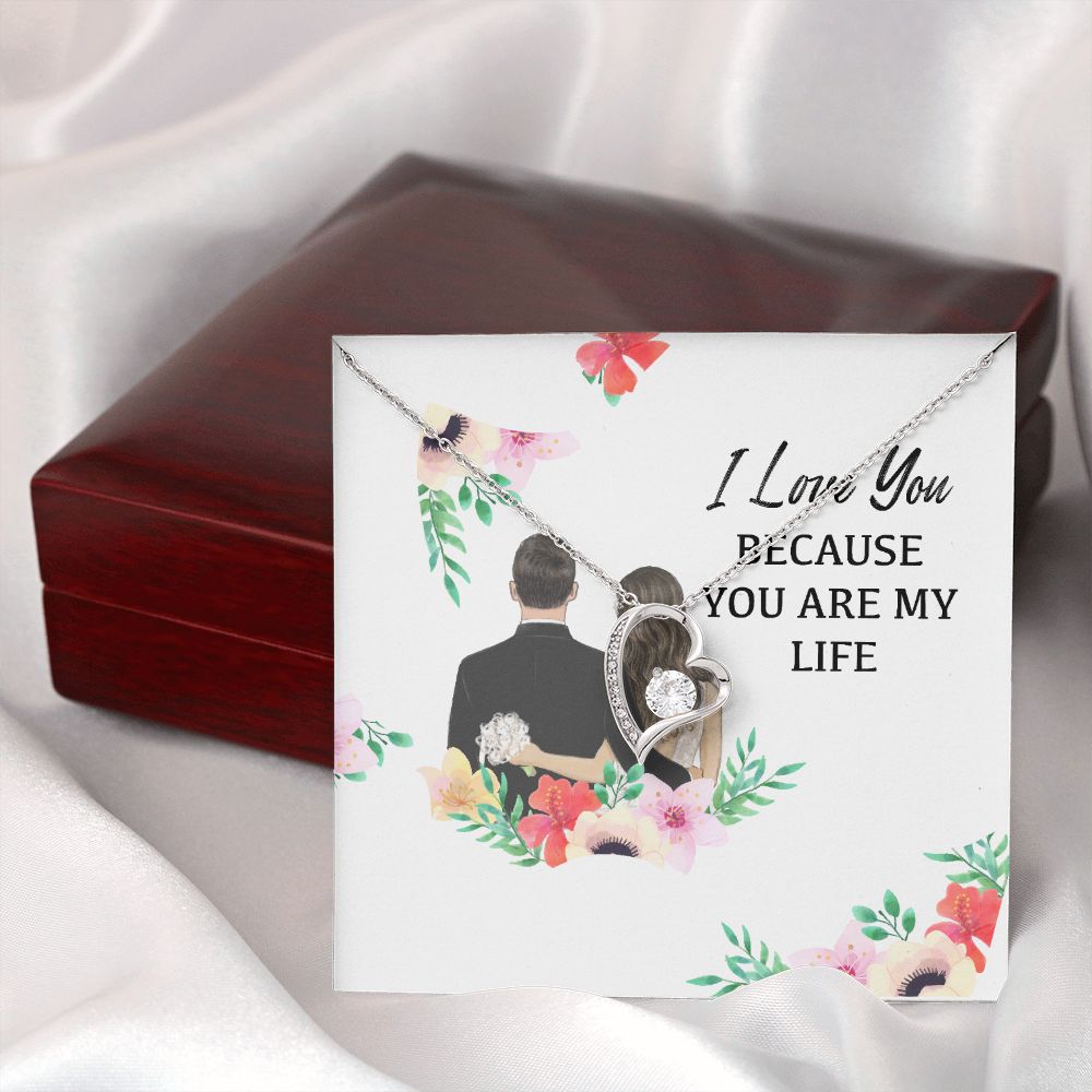 I Love You Because You Are My Life Forever Necklace w Message Card-Express Your Love Gifts