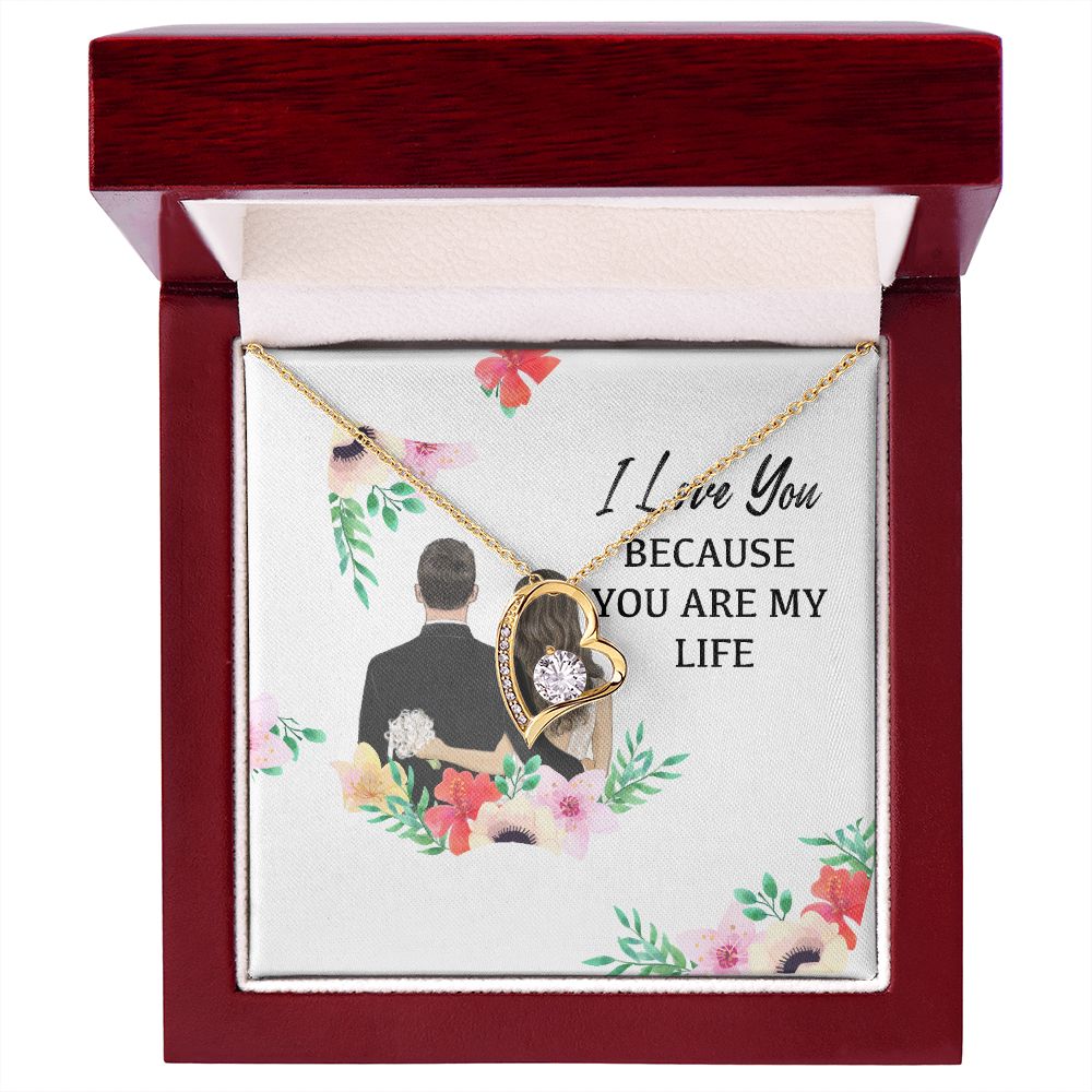 I Love You Because You Are My Life Forever Necklace w Message Card-Express Your Love Gifts