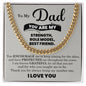 To My Dad My Strenth, Role Model & Best Friend Cuban Chain Necklace-Express Your Love Gifts