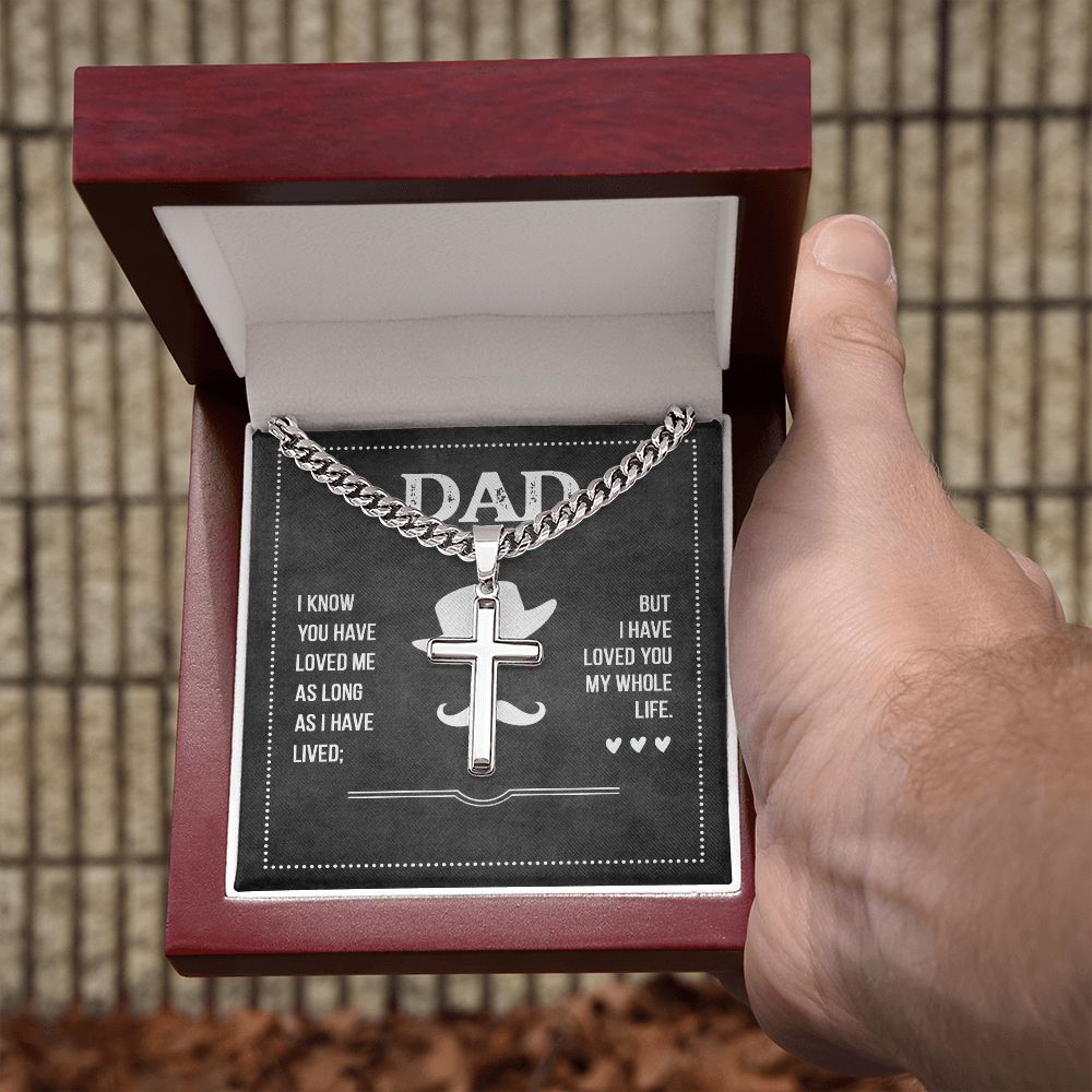 To My Dad I Know You Have Loved Me Personalized Steel Cross Cuban Link Chain-Express Your Love Gifts