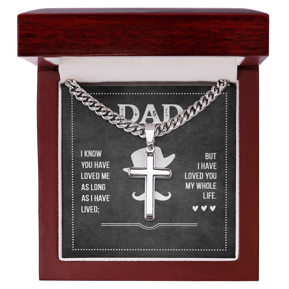 To My Dad I Know You Have Loved Me Personalized Steel Cross Cuban Link Chain-Express Your Love Gifts