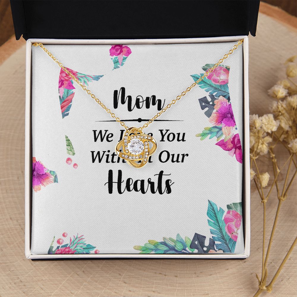 Mom We Love You With All Our Hearts Infinity Knot Necklace-Express Your Love Gifts