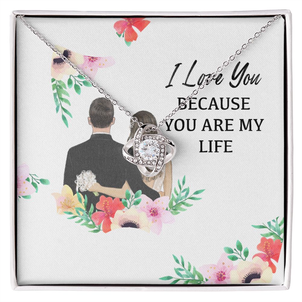 I Love You Because You Are My Life Infinity Knot Necklace-Express Your Love Gifts