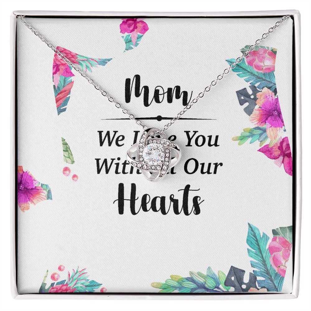 Mom We Love You With All Our Hearts Infinity Knot Necklace-Express Your Love Gifts