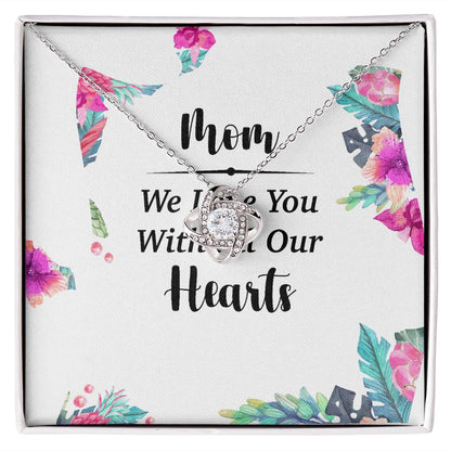 Mom We Love You With All Our Hearts Infinity Knot Necklace-Express Your Love Gifts