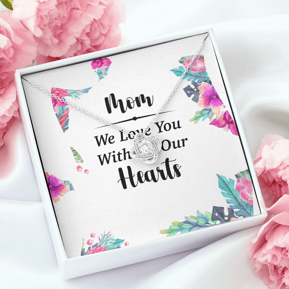 Mom We Love You With All Our Hearts Infinity Knot Necklace-Express Your Love Gifts