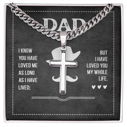 To My Dad I Know You Have Loved Me Artisan Cross Cuban Chain Link-Express Your Love Gifts