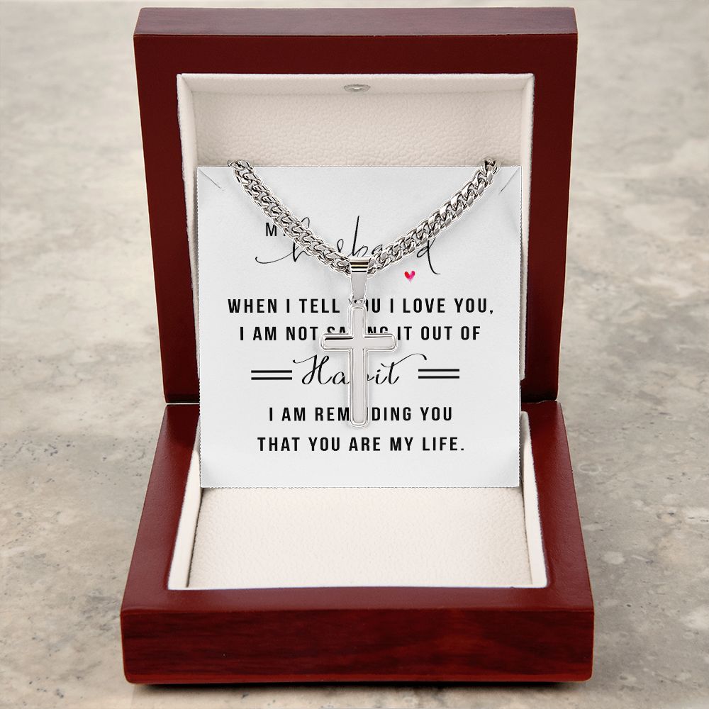 To My Husband When I Tell You I Love You Artisan Cross Cuban Chain Link-Express Your Love Gifts