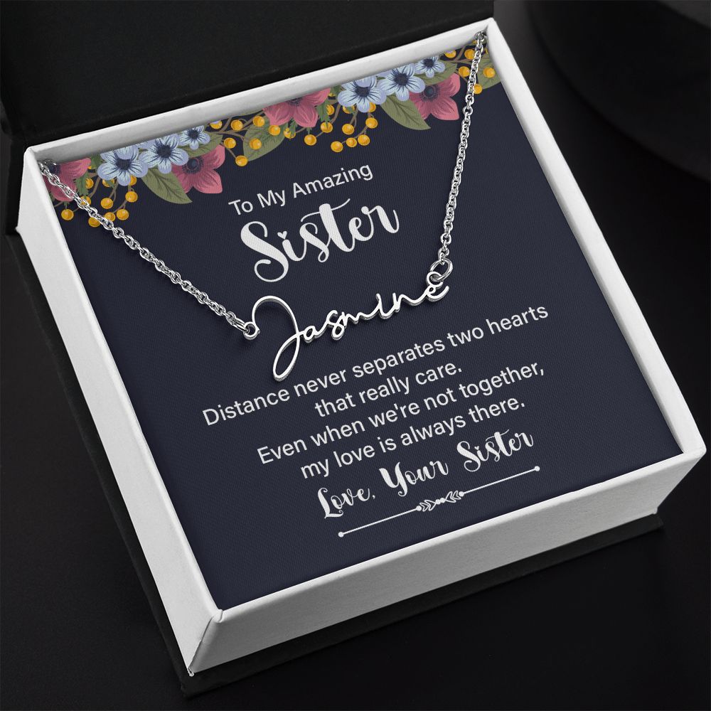 To My Amazing Sister Distance Never Separates Signature Name Necklace-Express Your Love Gifts