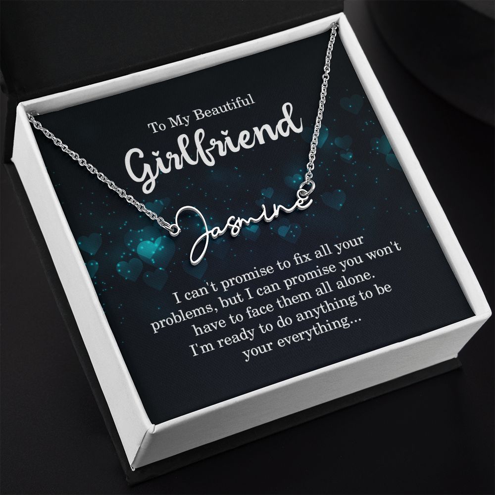 To My Girlfriend I Can't Promise to Fix All Your Problems Signature Name Necklace-Express Your Love Gifts