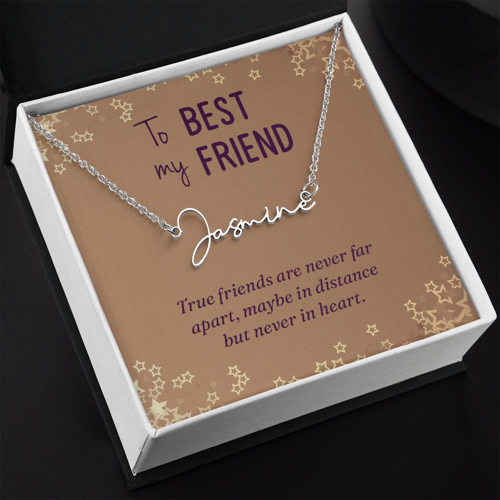 To My Best Friend True Friends are Never Far Signature Name Necklace-Express Your Love Gifts