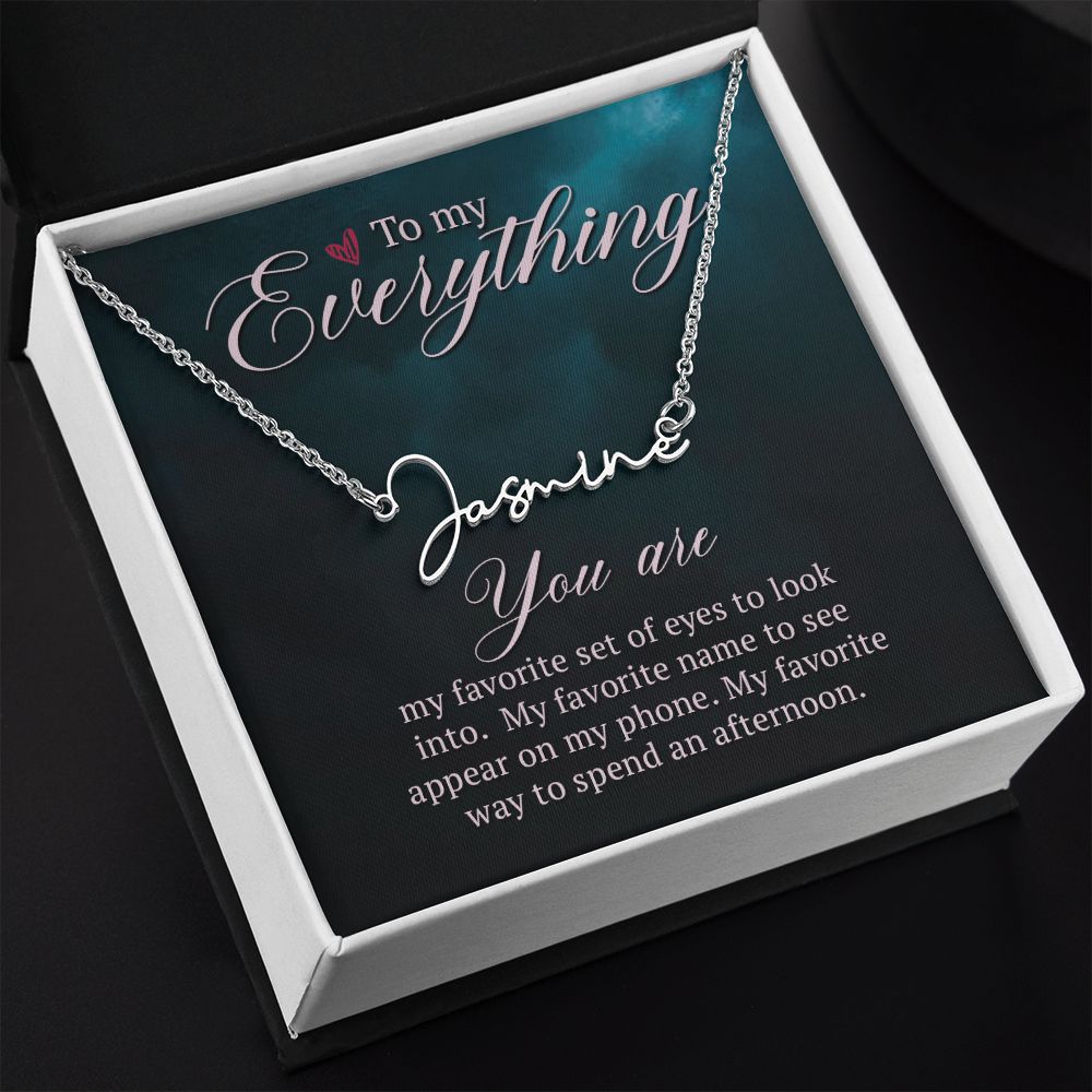 To My Everything You Are My Favorite Signature Name Necklace-Express Your Love Gifts