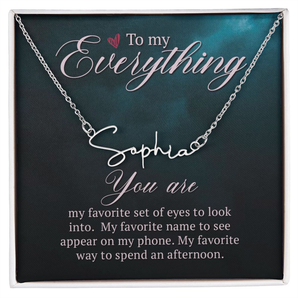 To My Everything You Are My Favorite Signature Name Necklace-Express Your Love Gifts