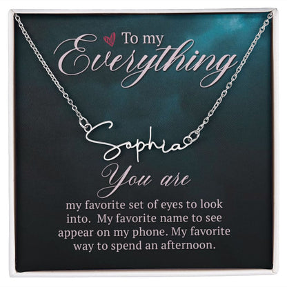 To My Everything You Are My Favorite Signature Name Necklace-Express Your Love Gifts