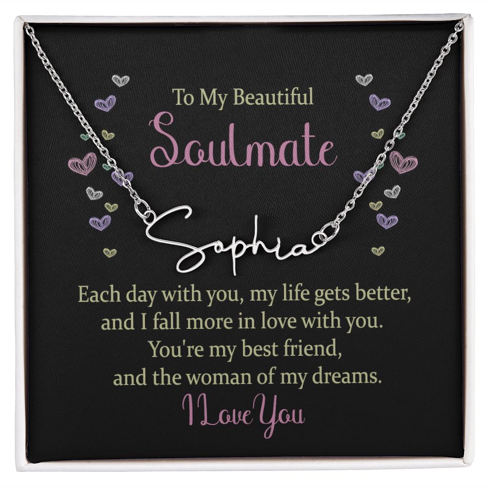 To My Beautiful Soulmate Each Day With You Signature Name Necklace-Express Your Love Gifts