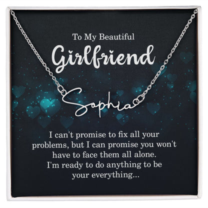 To My Girlfriend I Can't Promise to Fix All Your Problems Signature Name Necklace-Express Your Love Gifts