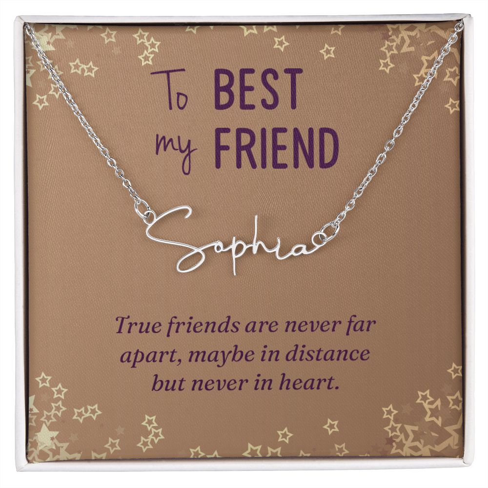To My Best Friend True Friends are Never Far Signature Name Necklace-Express Your Love Gifts