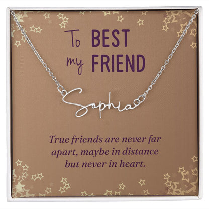 To My Best Friend True Friends are Never Far Signature Name Necklace-Express Your Love Gifts