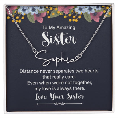 To My Amazing Sister Distance Never Separates Signature Name Necklace-Express Your Love Gifts