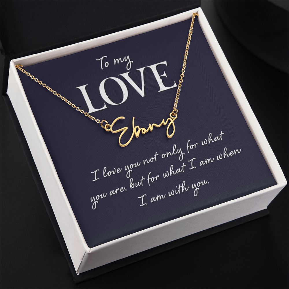 I Love Being With You Signature Name Necklace-Express Your Love Gifts