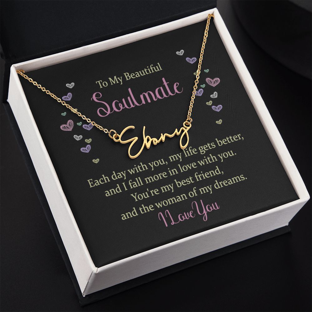 To My Beautiful Soulmate Each Day With You Signature Name Necklace-Express Your Love Gifts