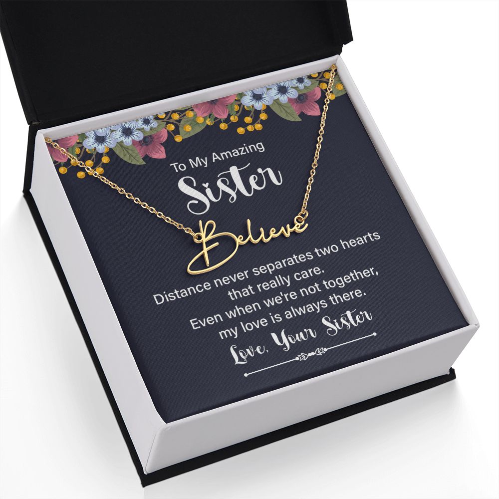 To My Amazing Sister Distance Never Separates Signature Name Necklace-Express Your Love Gifts