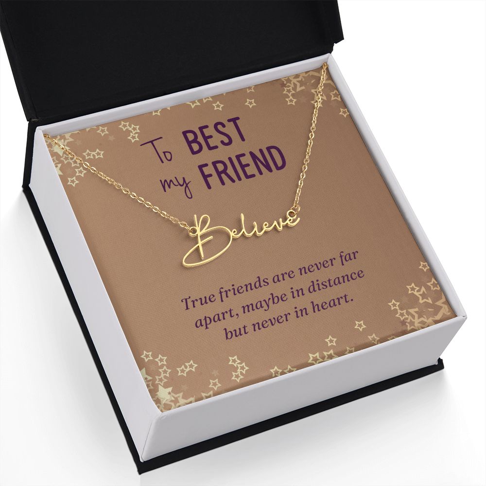 To My Best Friend True Friends are Never Far Signature Name Necklace-Express Your Love Gifts