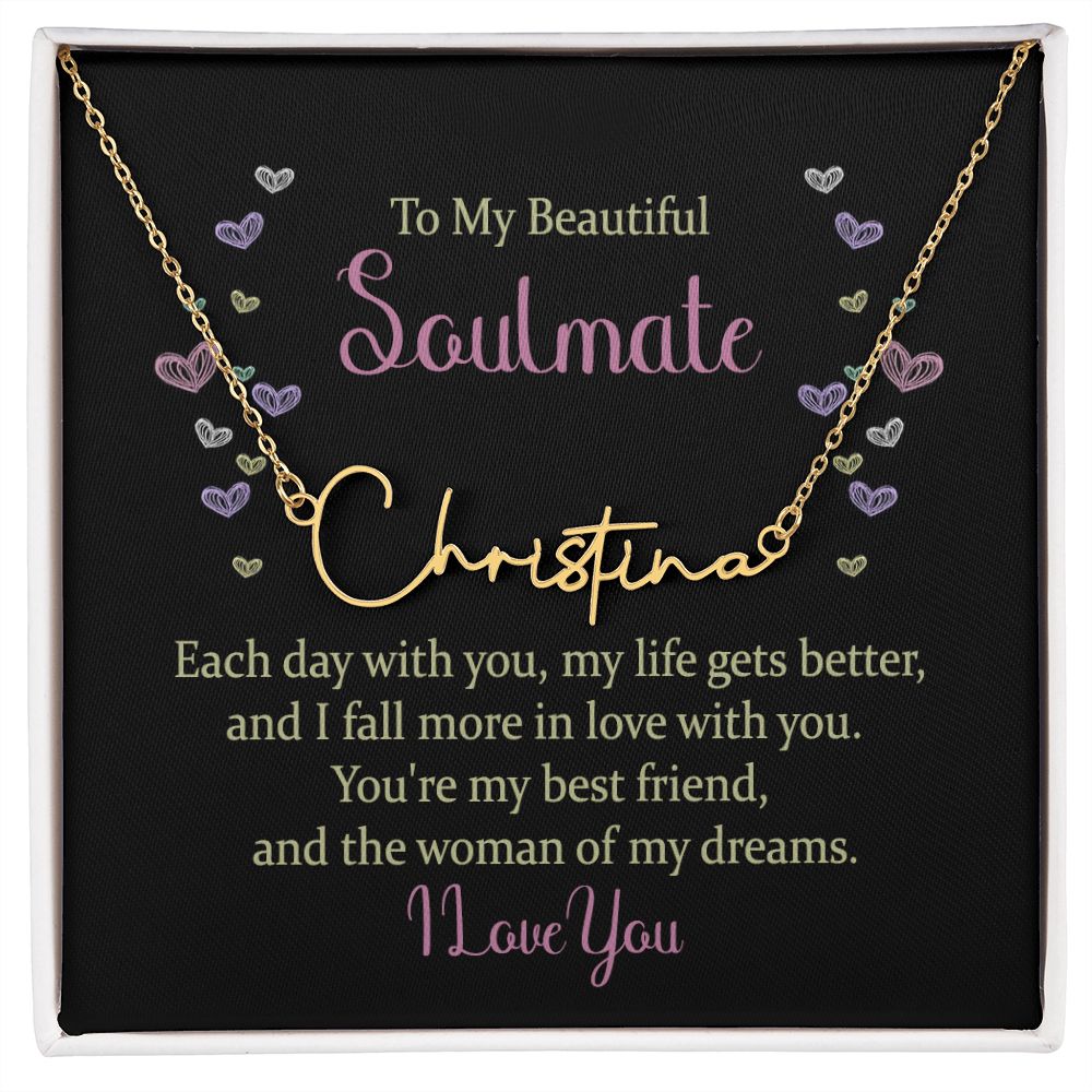 To My Beautiful Soulmate Each Day With You Signature Name Necklace-Express Your Love Gifts