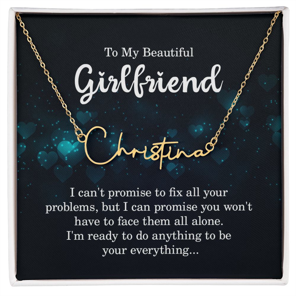 To My Girlfriend I Can't Promise to Fix All Your Problems Signature Name Necklace-Express Your Love Gifts