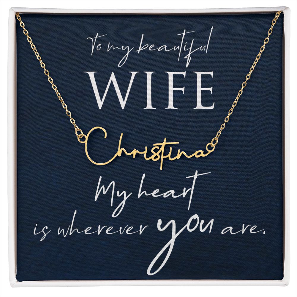 To My Beautiful Wife My Heart is Where You Are Signature Name Necklace-Express Your Love Gifts