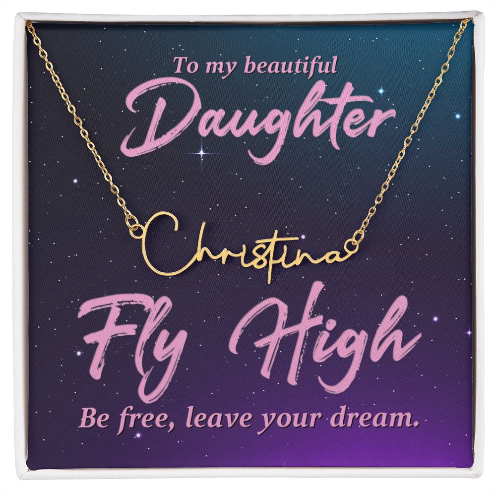 To My Beautiful Daughter Fly High Signature Name Necklace-Express Your Love Gifts
