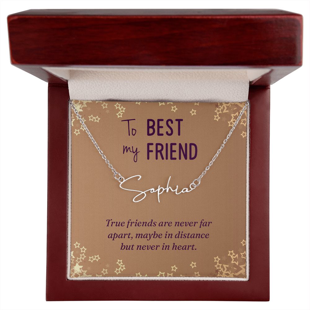 To My Best Friend True Friends are Never Far Signature Name Necklace-Express Your Love Gifts