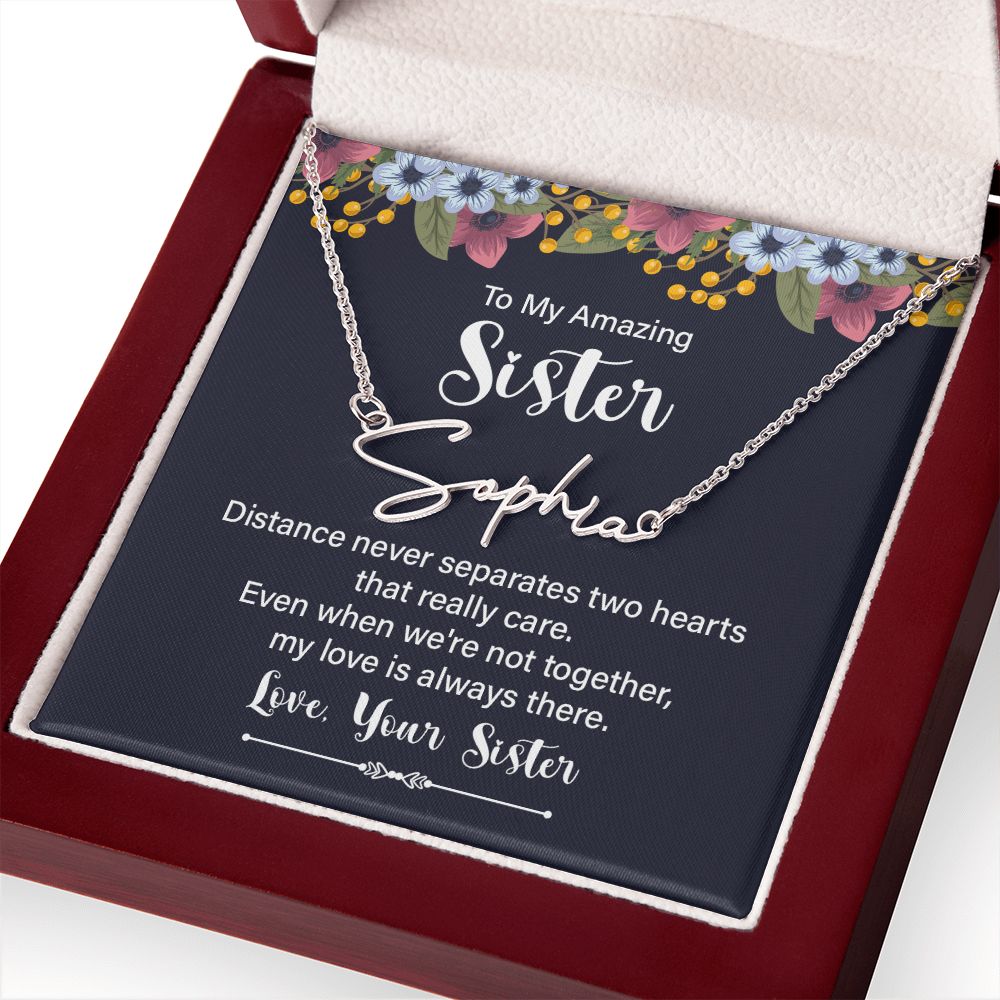 To My Amazing Sister Distance Never Separates Signature Name Necklace-Express Your Love Gifts