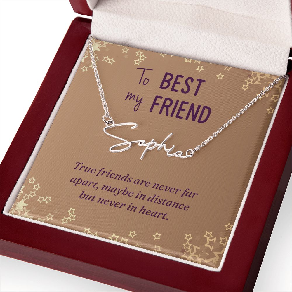 To My Best Friend True Friends are Never Far Signature Name Necklace-Express Your Love Gifts