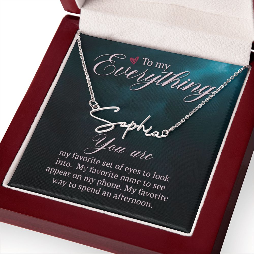 To My Everything You Are My Favorite Signature Name Necklace-Express Your Love Gifts