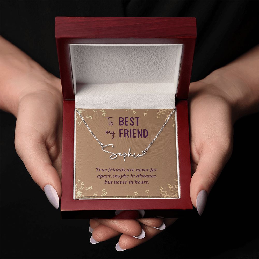 To My Best Friend True Friends are Never Far Signature Name Necklace-Express Your Love Gifts