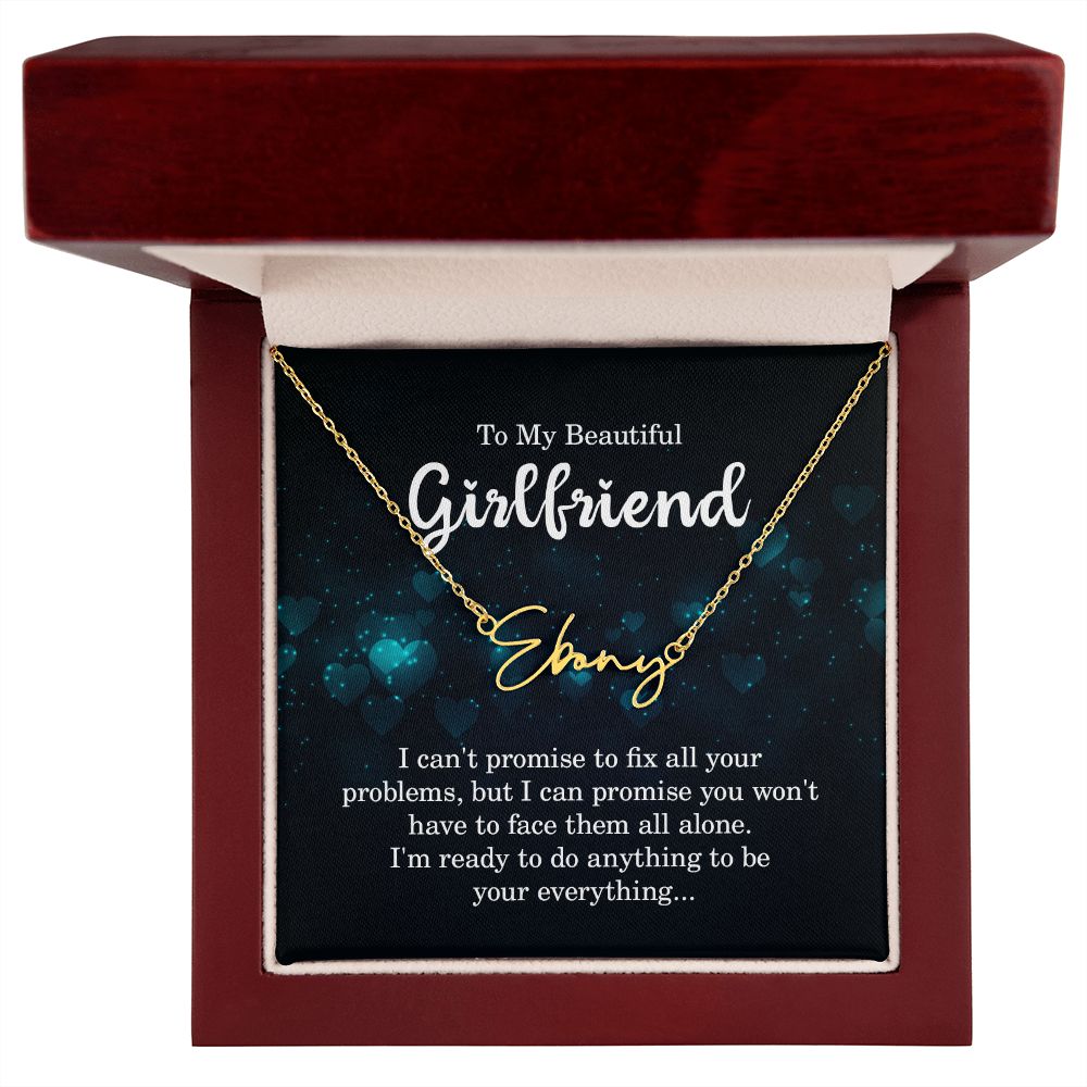To My Girlfriend I Can't Promise to Fix All Your Problems Signature Name Necklace-Express Your Love Gifts