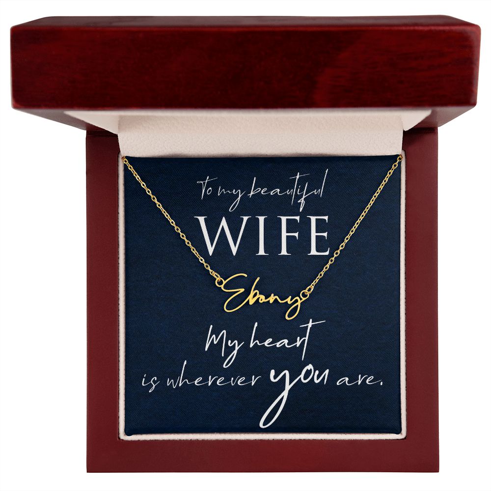To My Beautiful Wife My Heart is Where You Are Signature Name Necklace-Express Your Love Gifts
