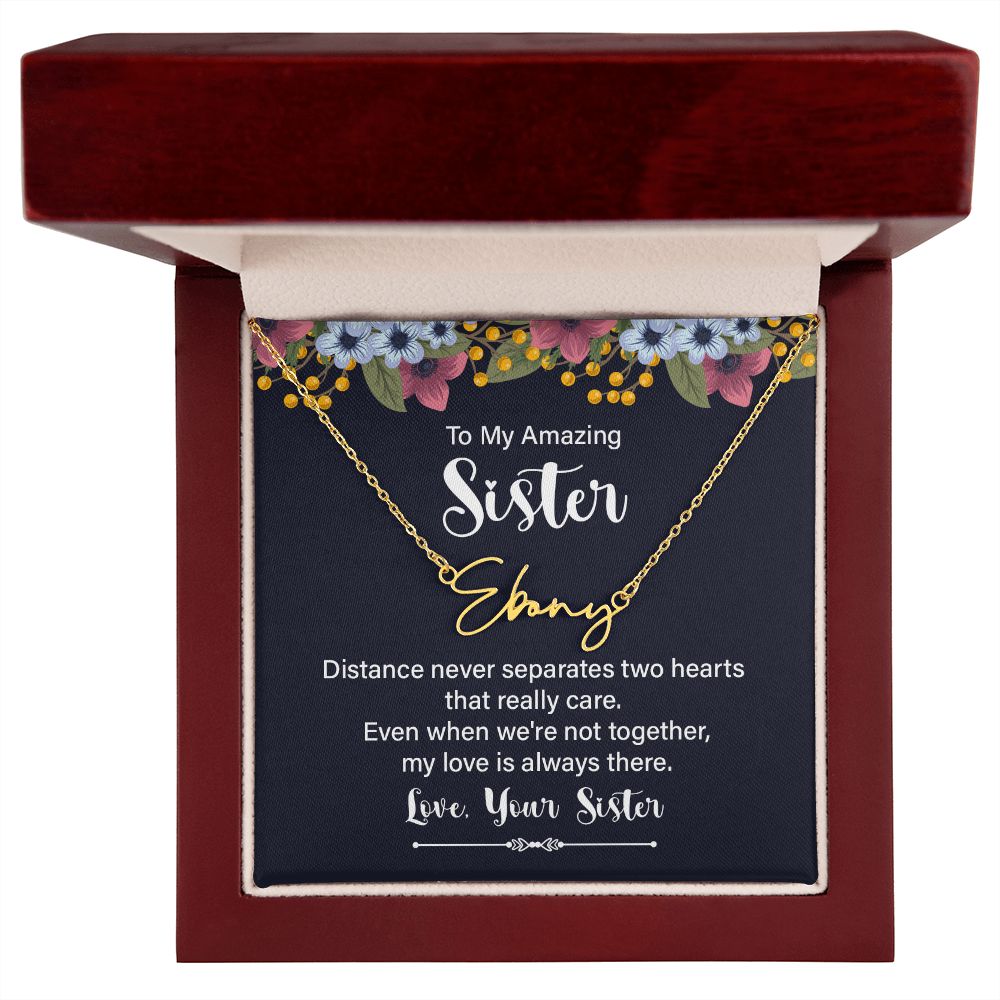 To My Amazing Sister Distance Never Separates Signature Name Necklace-Express Your Love Gifts