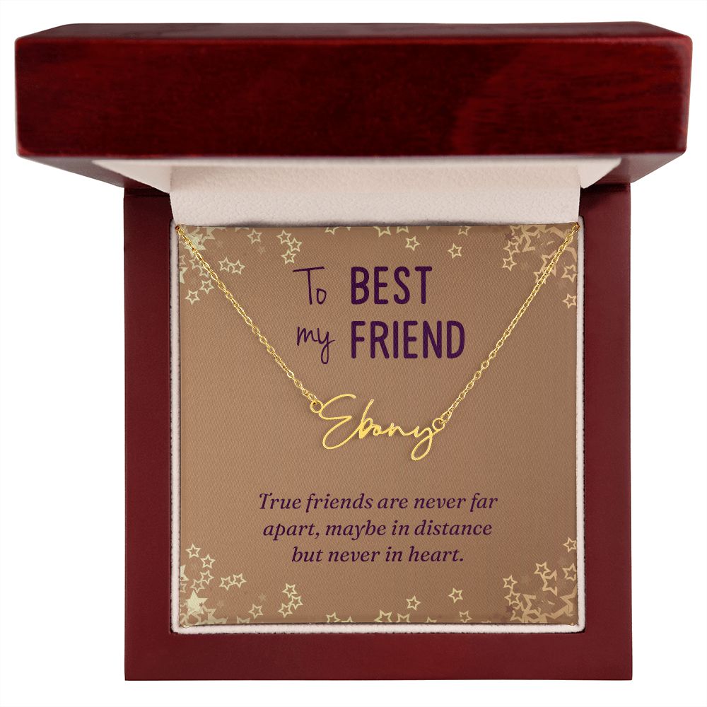 To My Best Friend True Friends are Never Far Signature Name Necklace-Express Your Love Gifts
