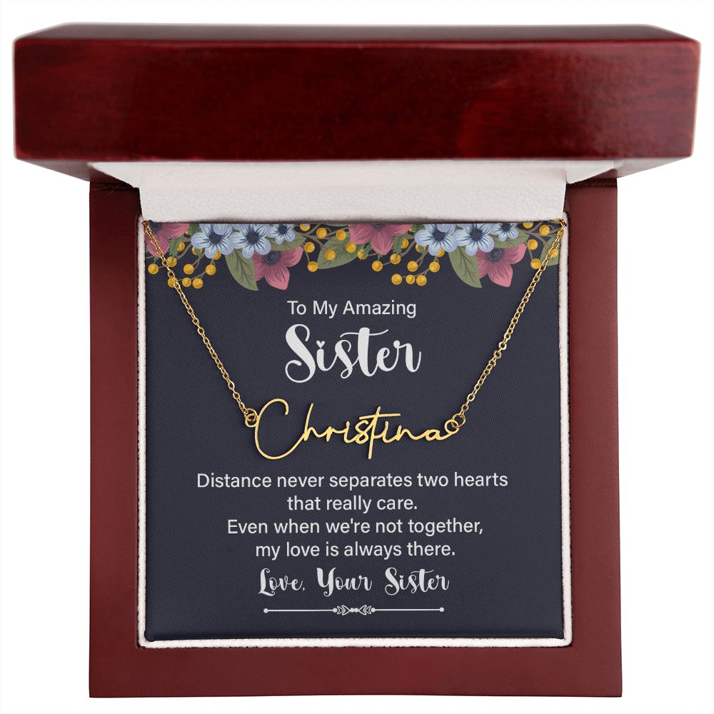 To My Amazing Sister Distance Never Separates Signature Name Necklace-Express Your Love Gifts