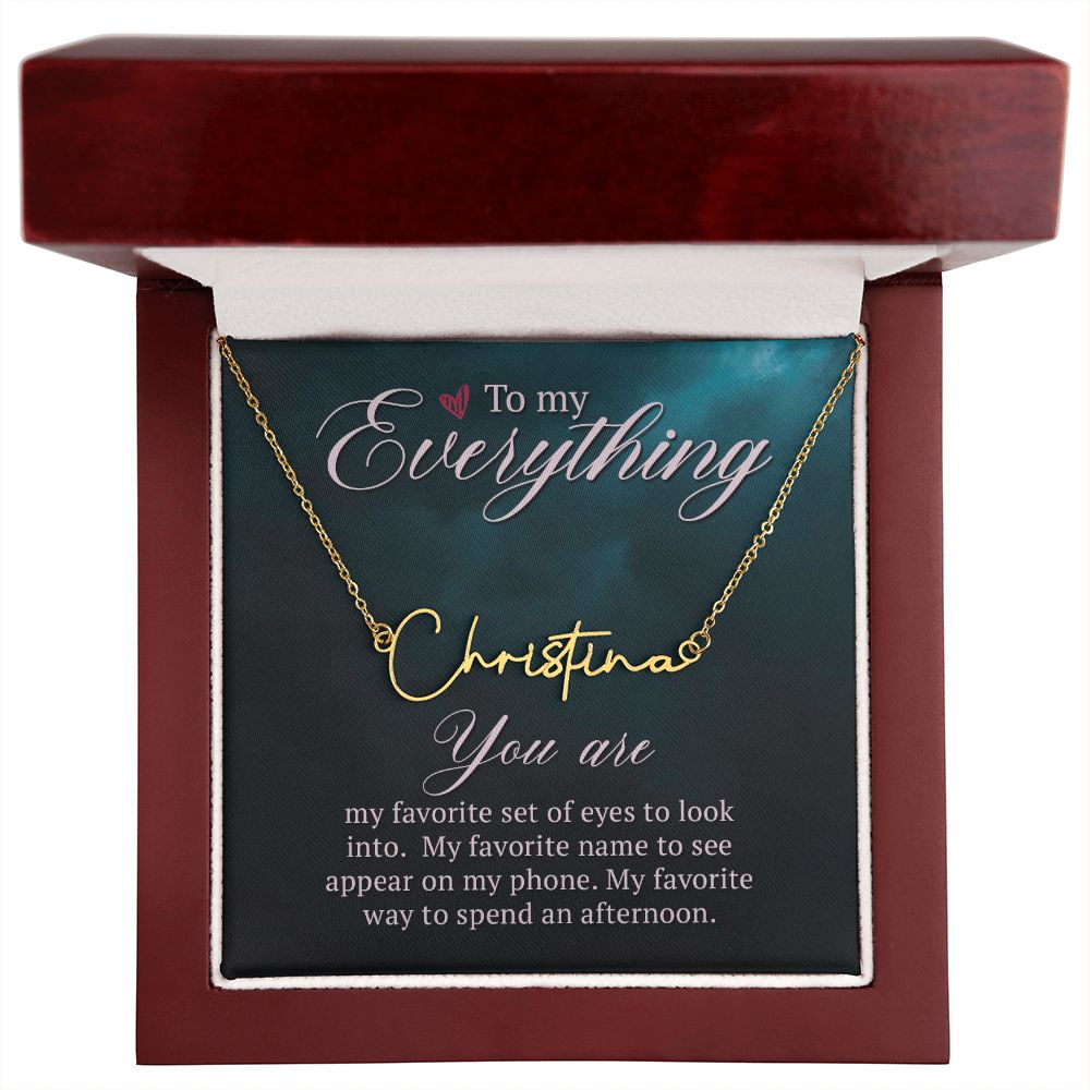 To My Everything You Are My Favorite Signature Name Necklace-Express Your Love Gifts
