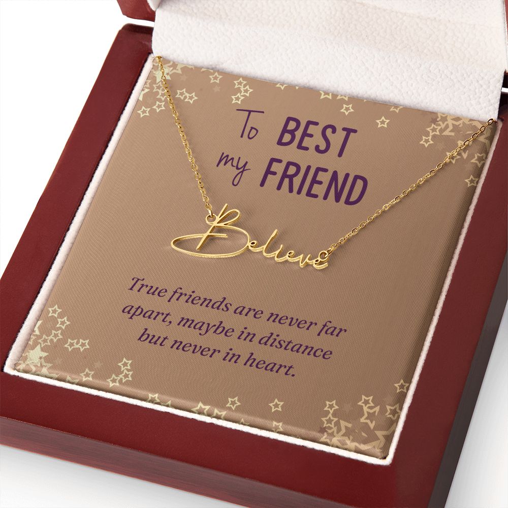 To My Best Friend True Friends are Never Far Signature Name Necklace-Express Your Love Gifts