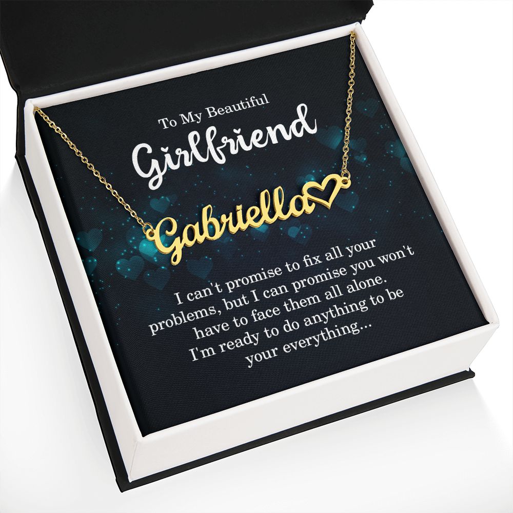 To My Girlfriend I Can't Promise to Fix All Your Problems Name Necklace With Heart-Express Your Love Gifts