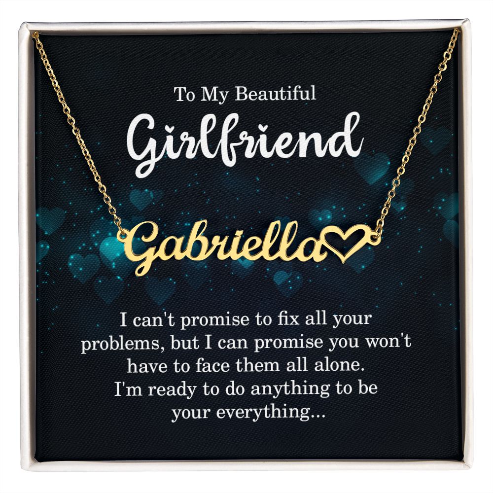 To My Girlfriend I Can't Promise to Fix All Your Problems Name Necklace With Heart-Express Your Love Gifts