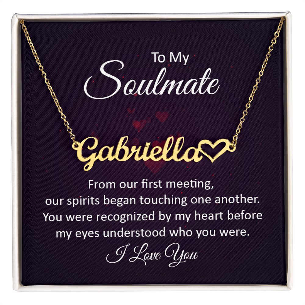 To My Soulmate From Our First Meeting Name Necklace With Heart-Express Your Love Gifts