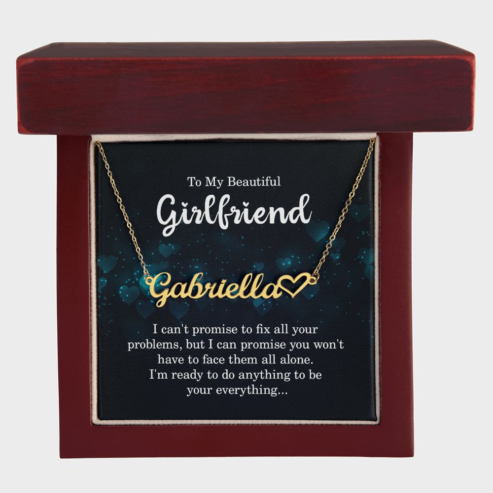To My Girlfriend I Can't Promise to Fix All Your Problems Name Necklace With Heart-Express Your Love Gifts