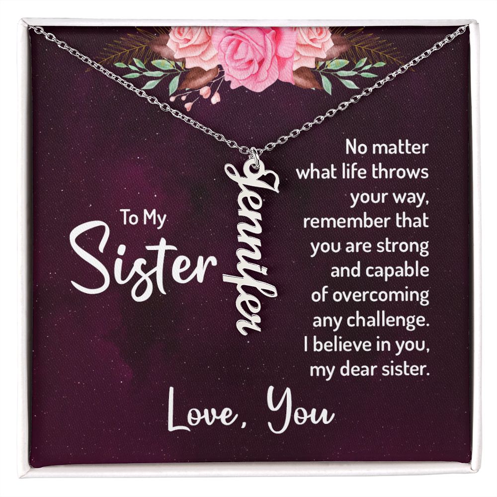 To My Sister No Matter What Life Throws Your Way Vertical Name Necklace-Express Your Love Gifts