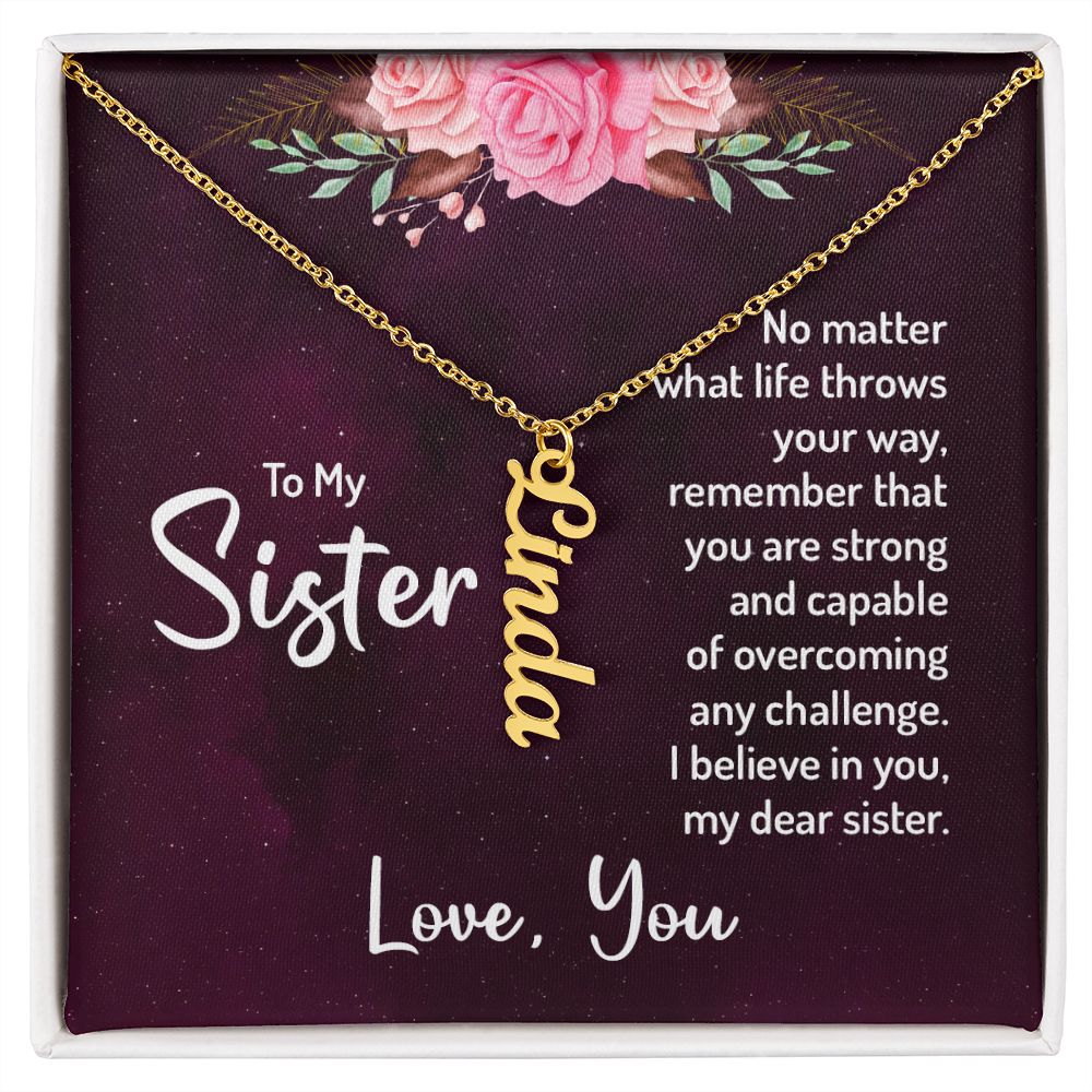To My Sister No Matter What Life Throws Your Way Vertical Name Necklace-Express Your Love Gifts